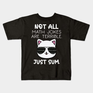 Not All Math Jokes Are Terrible Just Sum For Math Teachers Kids T-Shirt